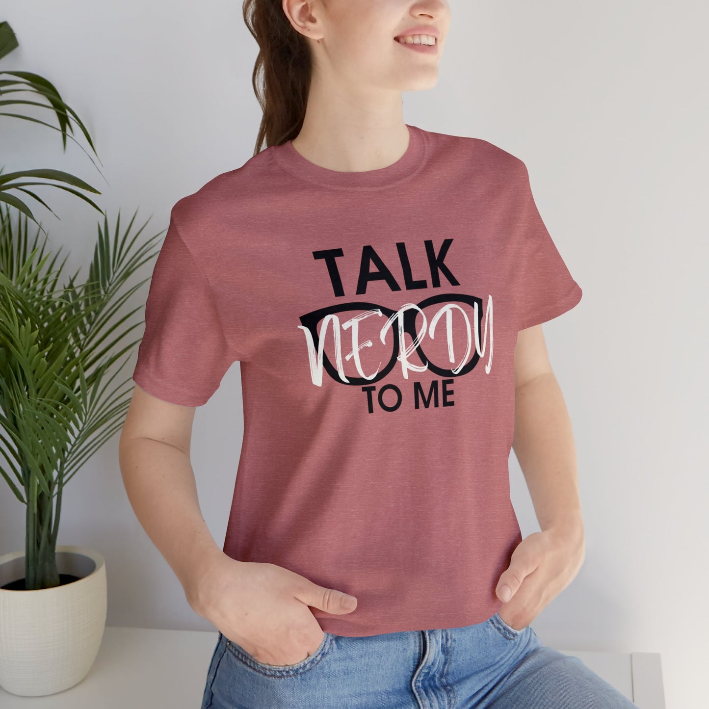 Talk Nerdy To Me - Nerdy T-Shirt