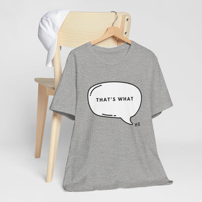 That's What HE Said - The Office T-Shirt