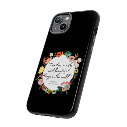 Families Are The Most Beautiful Things Phone Case - Little Women