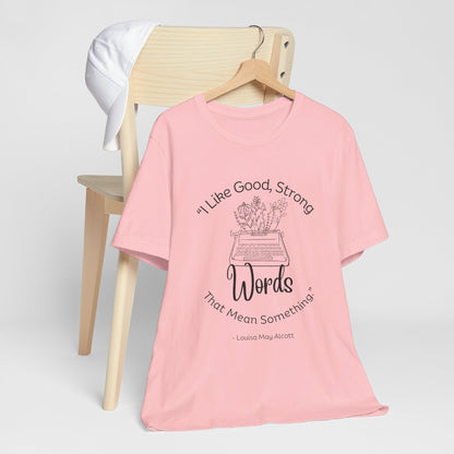 I Like Good Strong Words That Mean Something - Little Women Quote Shirt