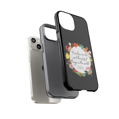 Families Are The Most Beautiful Things Phone Case - Little Women