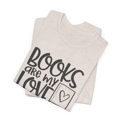 Books Are My Love Language - Book Lovers T-Shirt