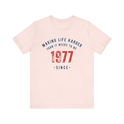 Making Life Harder Than It Needs To Be - Customizable T-shirt