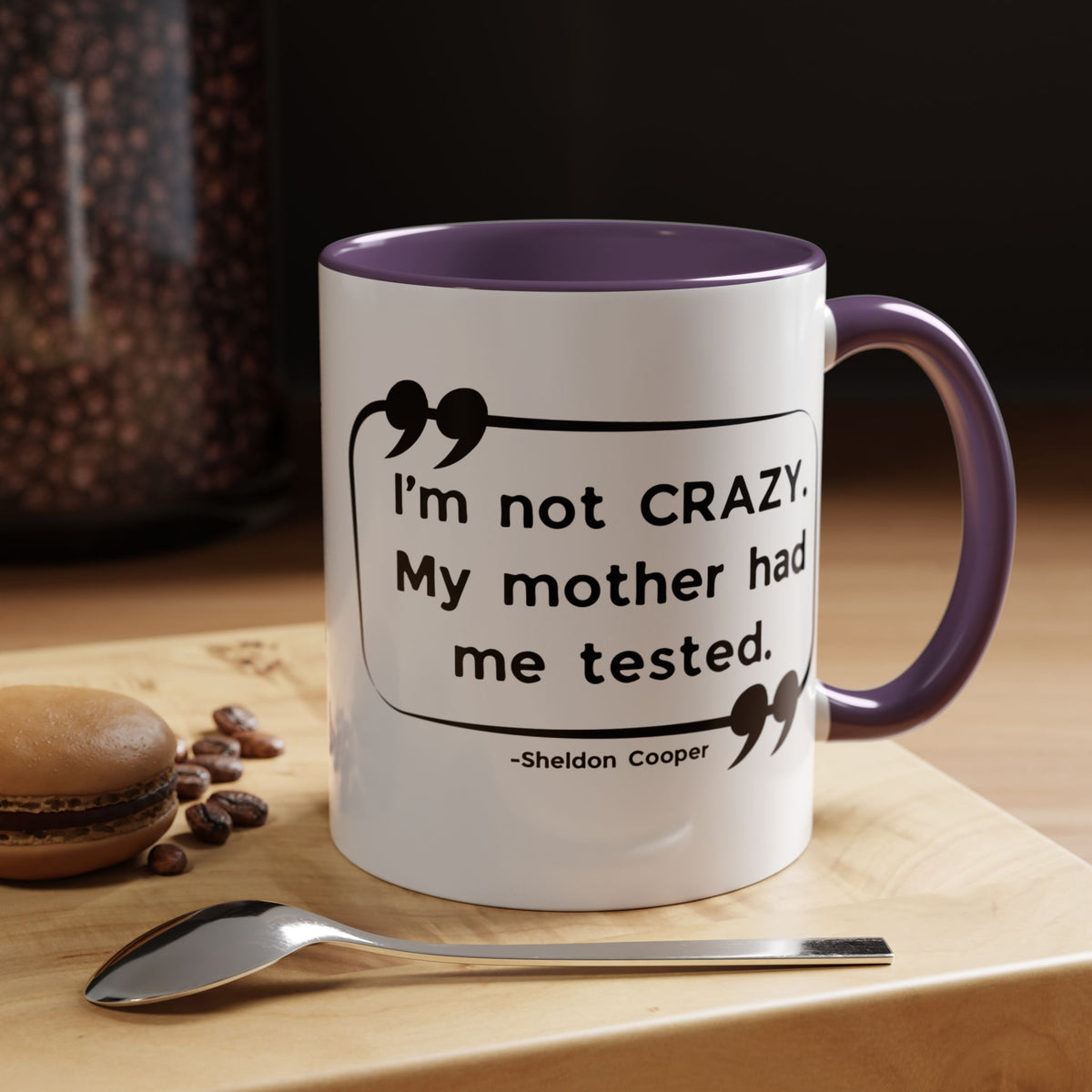 I'm Not Crazy Sheldon Cooper Quote - Big Bang Theory Coffee Mug