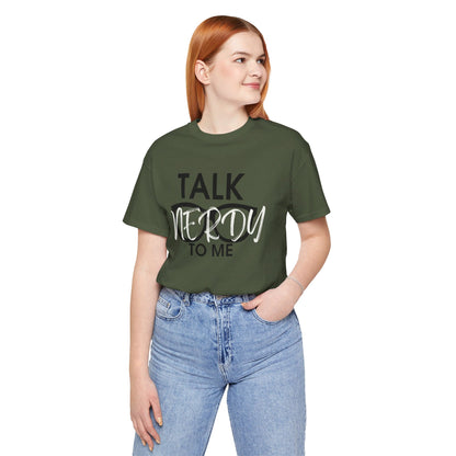 Talk Nerdy To Me - Nerdy T-Shirt