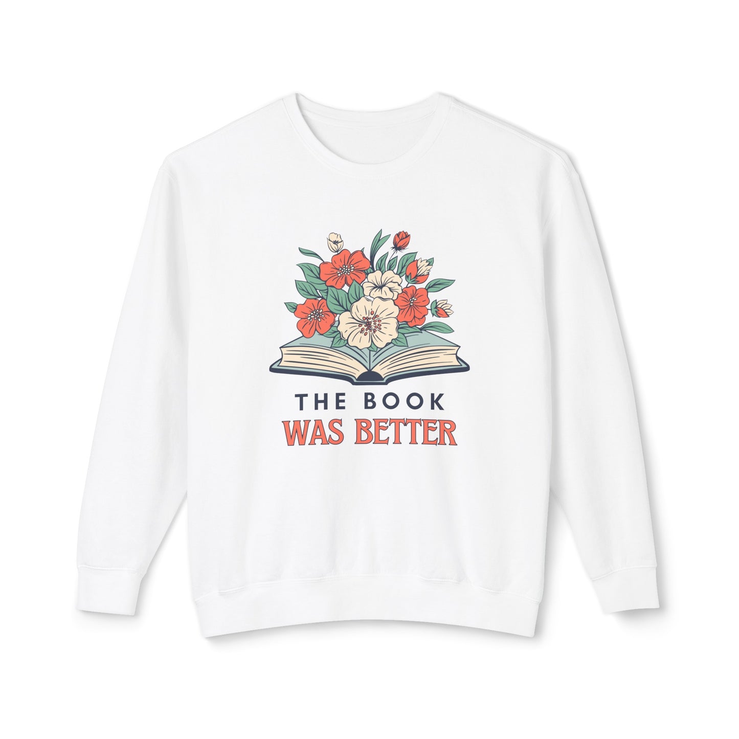 The Book Was Better Lightweight Sweatshirt - Book Lovers