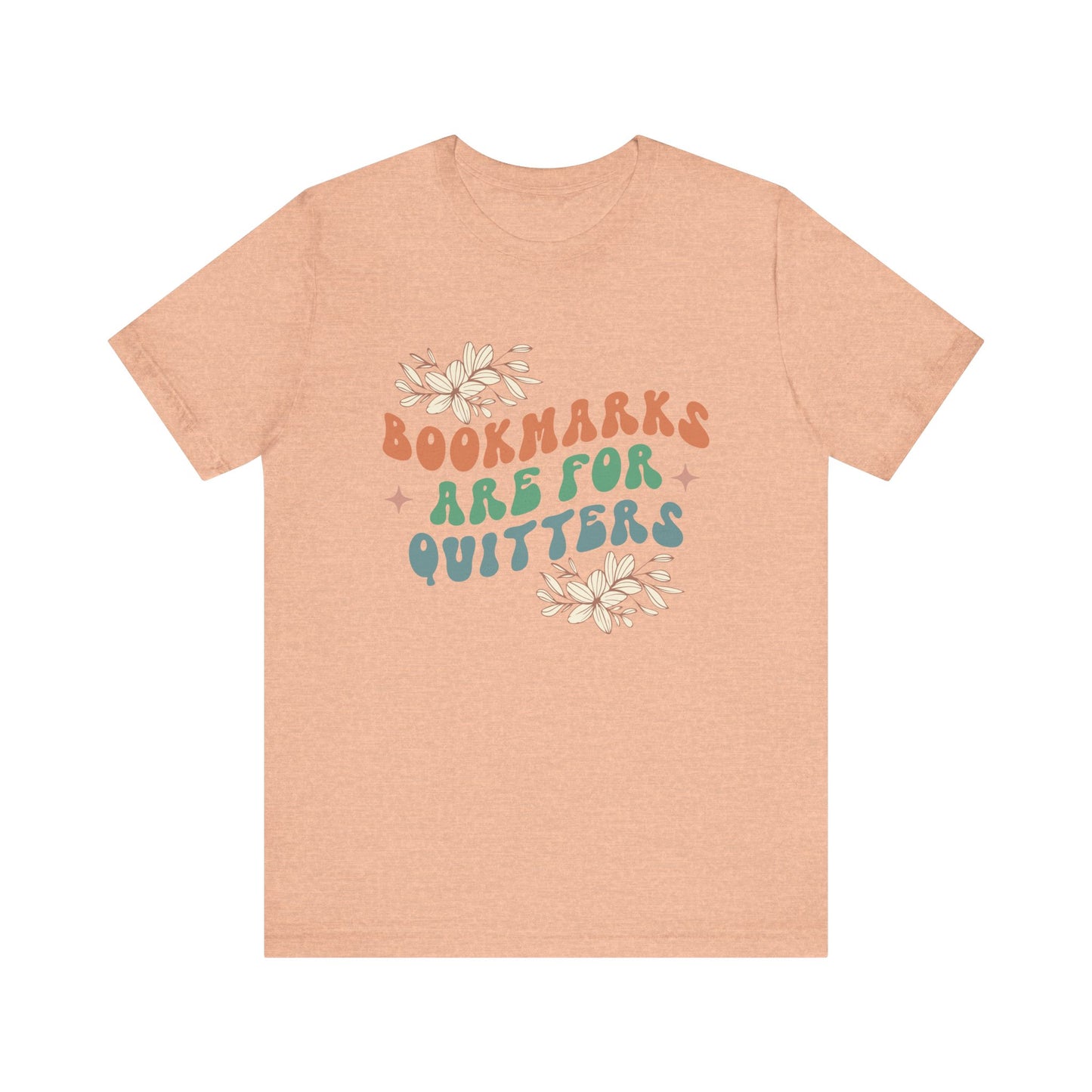 Bookmarks Are For Quitters - Book Lovers T-shirt