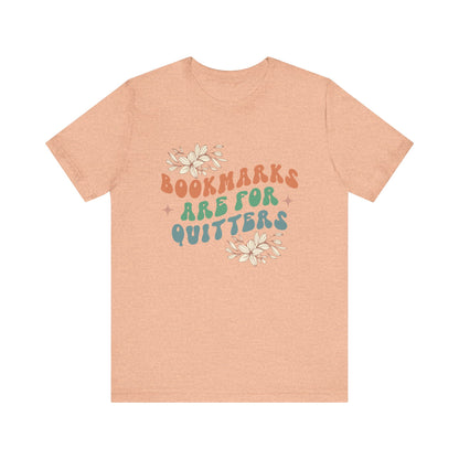 Bookmarks Are For Quitters - Book Lovers T-shirt