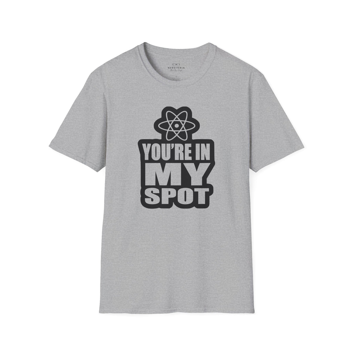 You're In My Spot - Big Bang Theory T-Shirt