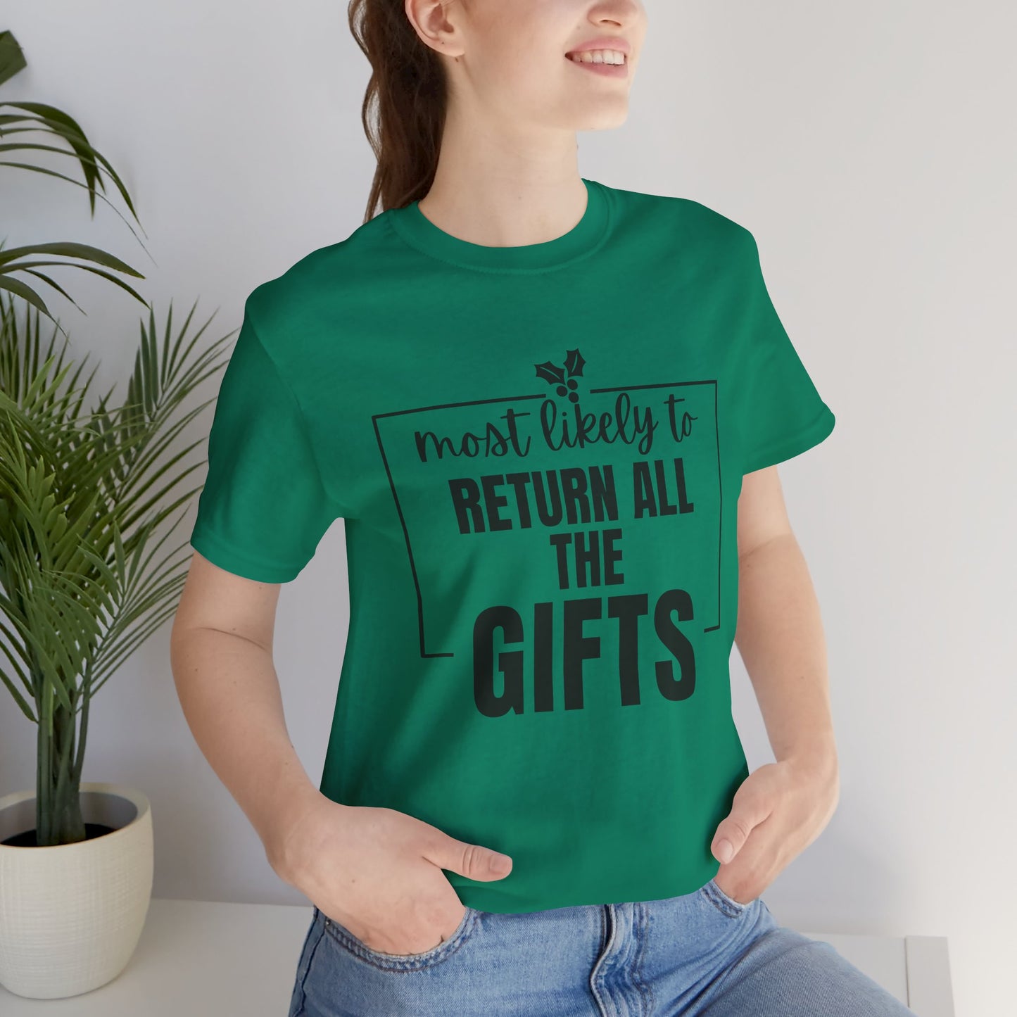 Most Likely to Return All the Gifts - Holiday T-Shirt
