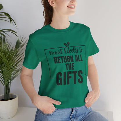 Most Likely to Return All the Gifts - Holiday T-Shirt