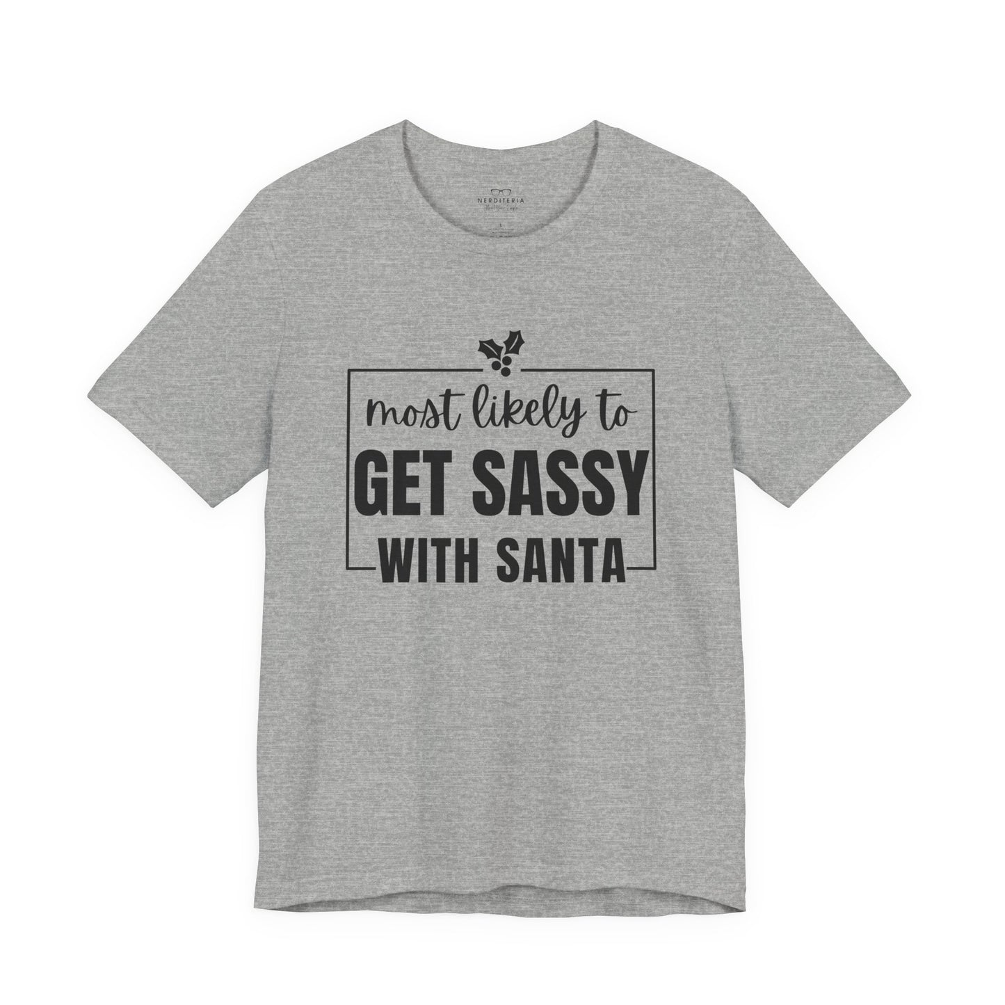 Most Likely To Get Sassy With Santa — Holiday T-Shirt