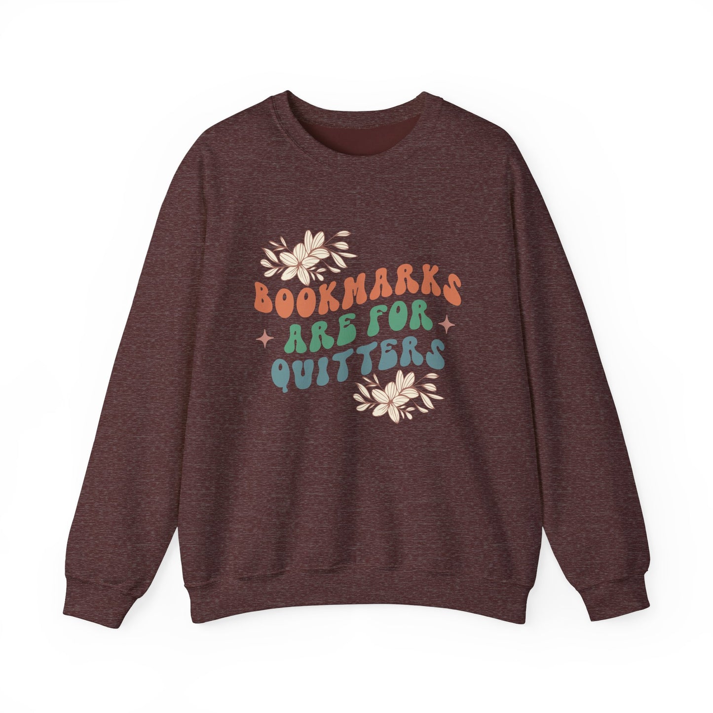 Bookmarks Are For Quitters - Book Lovers Sweatshirt