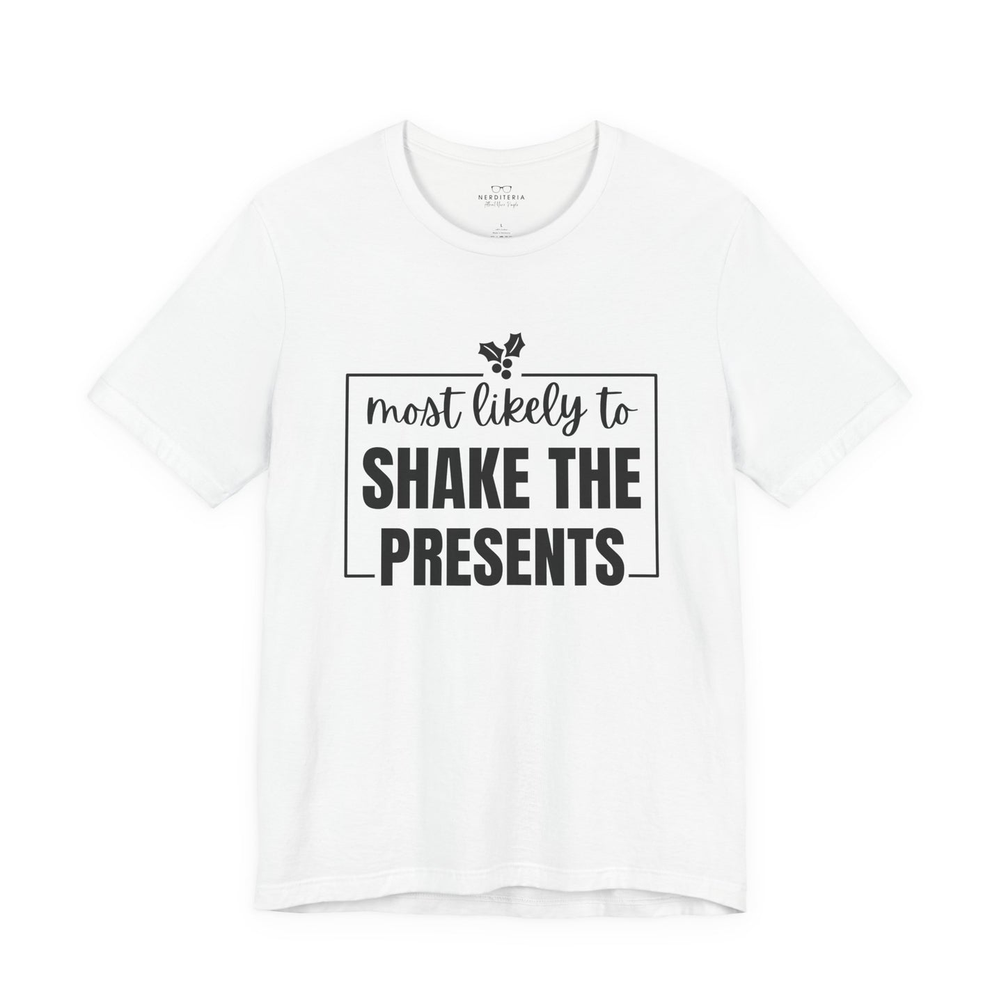 Most Likely to Shake the Presents - Holiday T-Shirt