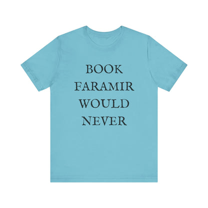 Book Faramir Would Never (Black Text) - Lord of the Rings T-shirt