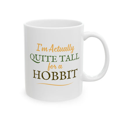 I'm Actually Quite Tall For A Hobbit - Lord of the Rings Mug