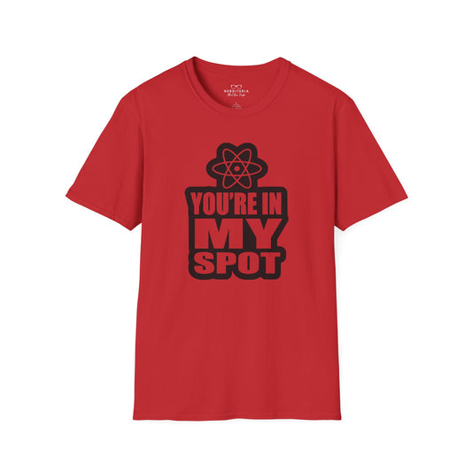 You're In My Spot - Big Bang Theory T-Shirt