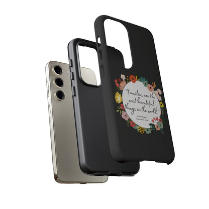 Families Are The Most Beautiful Things Phone Case - Little Women