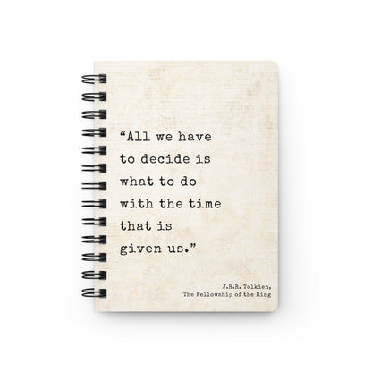 All We Have To Decide Tolkien Quote - Lord of the Rings Spiral Notebook