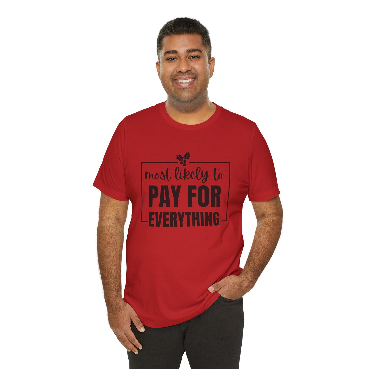 Most Likely to Pay for Everything Dad Tee - Holiday T-Shirt