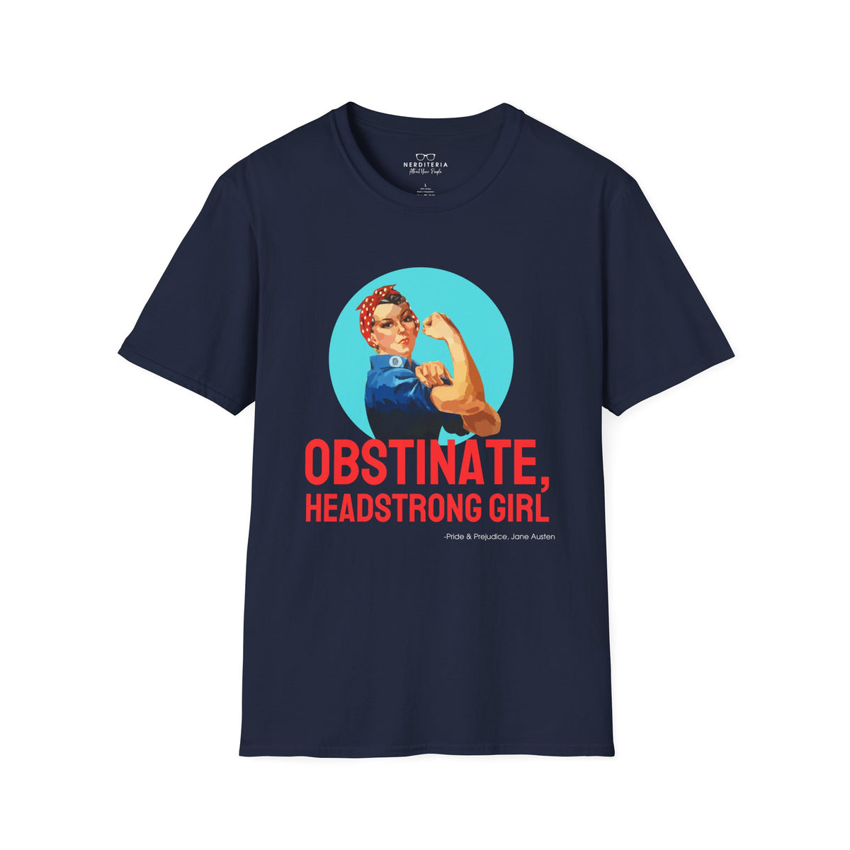 Obstinate Headstrong Rosie The Riveter - Jane Austen Quote T-shirt