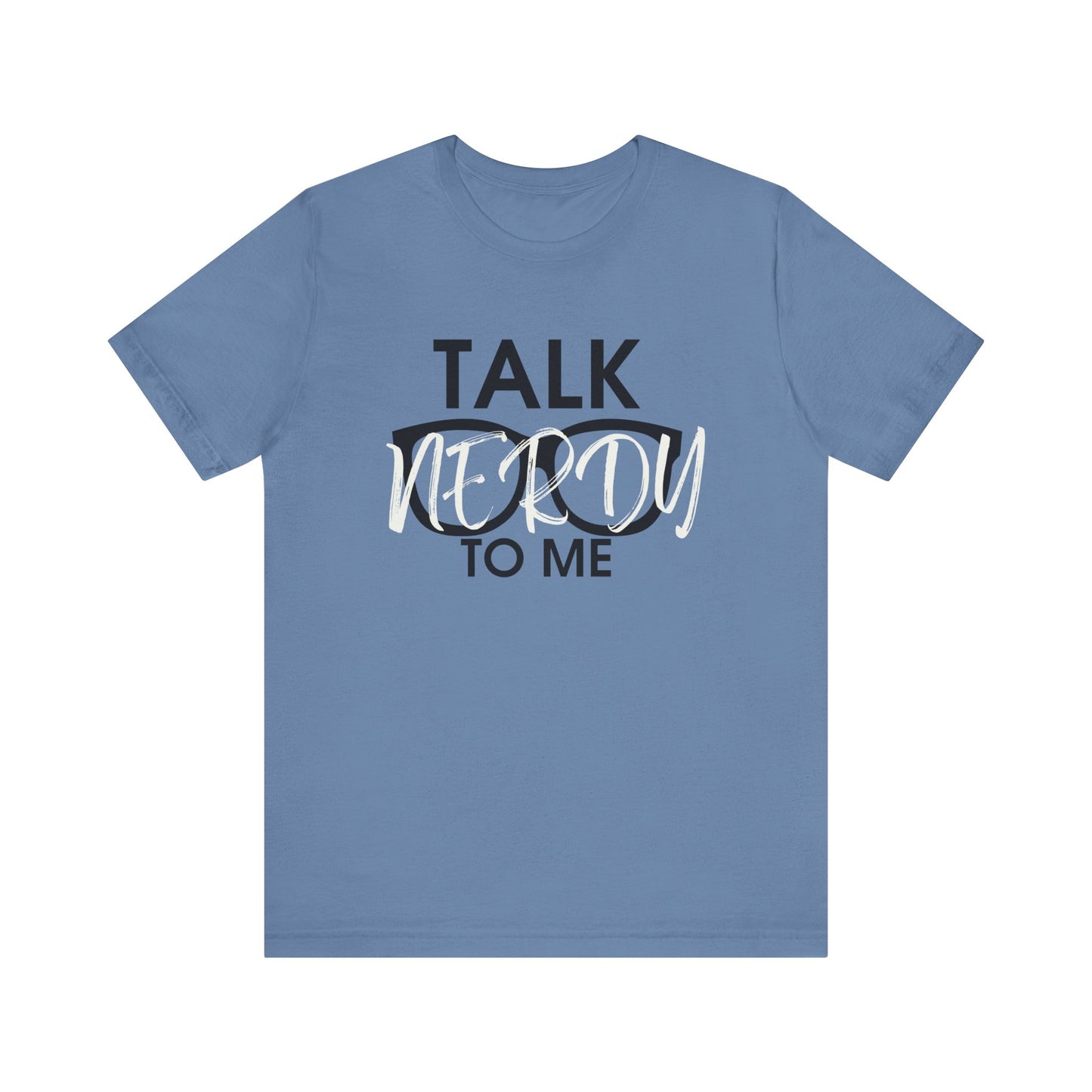 Talk Nerdy To Me - Nerdy T-Shirt