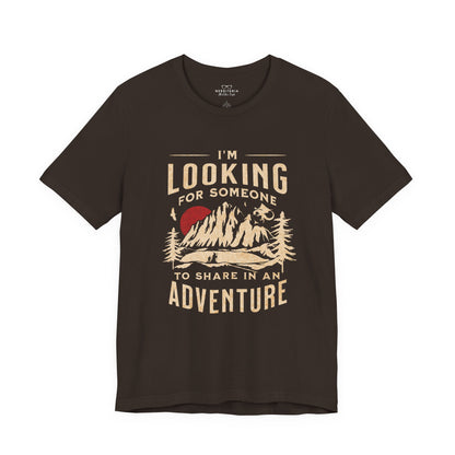 "I'm Looking For Someone To Share In An Adventure" - Lord of the Rings T-Shirt