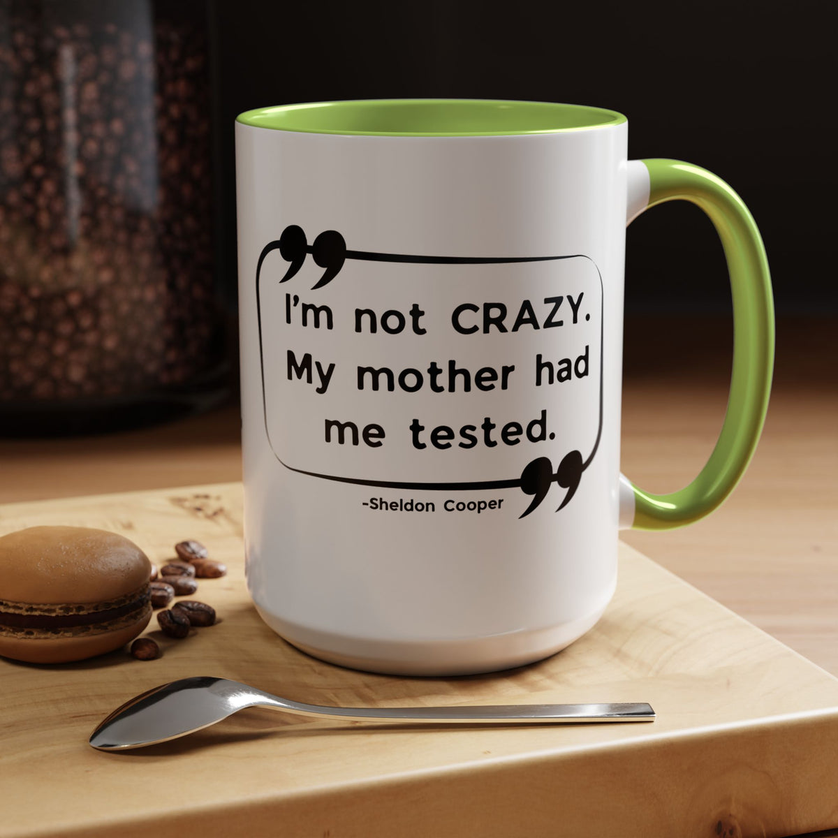 I'm Not Crazy Sheldon Cooper Quote - Big Bang Theory Coffee Mug
