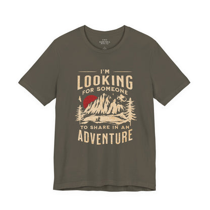 "I'm Looking For Someone To Share In An Adventure" - Lord of the Rings T-Shirt