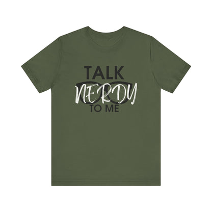 Talk Nerdy To Me - Nerdy T-Shirt