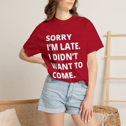 Sorry I'm Late Unisex T-shirt - Nerd Stuff