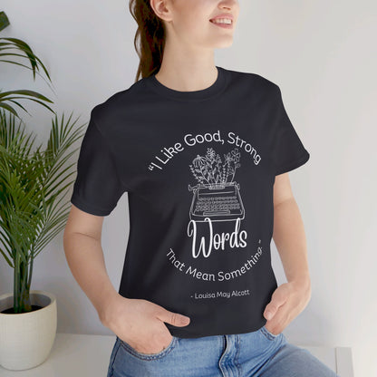 I Like Good Strong Words That Mean Something - Little Women Quote Shirt