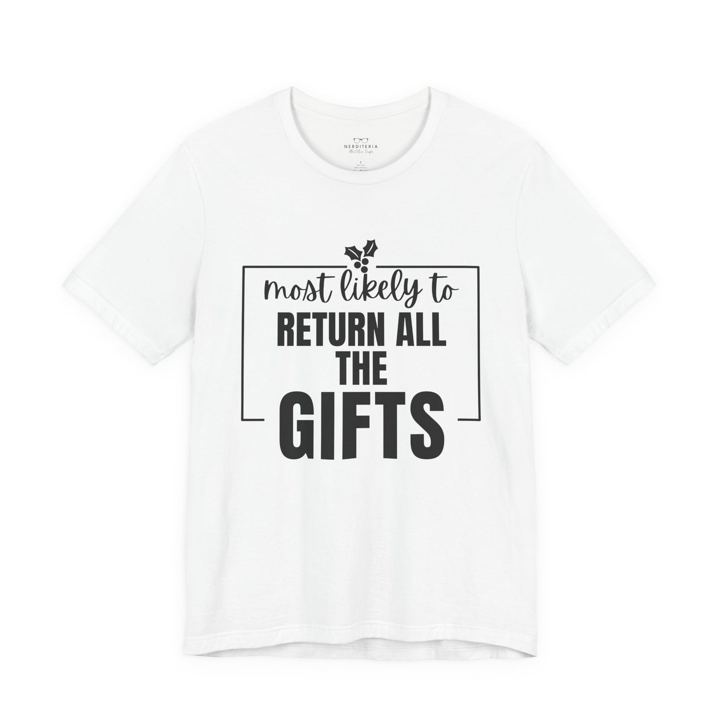 Most Likely to Return All the Gifts - Holiday T-Shirt