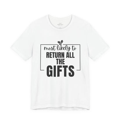 Most Likely to Return All the Gifts - Holiday T-Shirt
