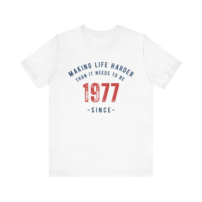 Making Life Harder Than It Needs To Be - Customizable T-shirt