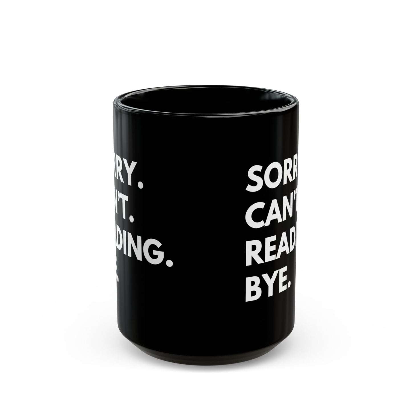 Sorry. Can't. Reading. Black Coffee Mug — Funny Book Lover Gift (11oz/15oz)