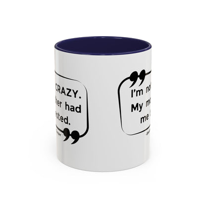 I'm Not Crazy Sheldon Cooper Quote - Big Bang Theory Coffee Mug