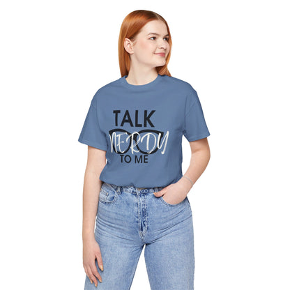 Talk Nerdy To Me - Nerdy T-Shirt