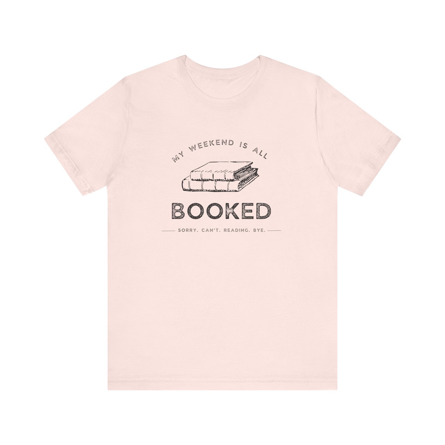 My Weekend Is Booked T-Shirt - Book Lovers