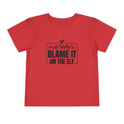 Most Likely to Blame It on the Elf - Toddler Holiday T-Shirt