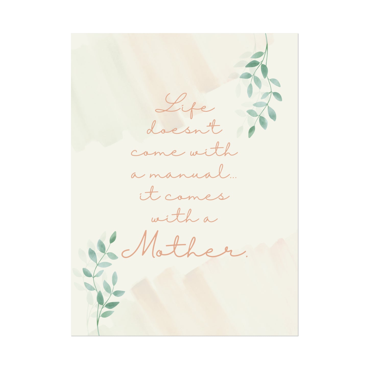 Life Doesn't Come With a Manual, It Comes With a Mother - Fine Art Print