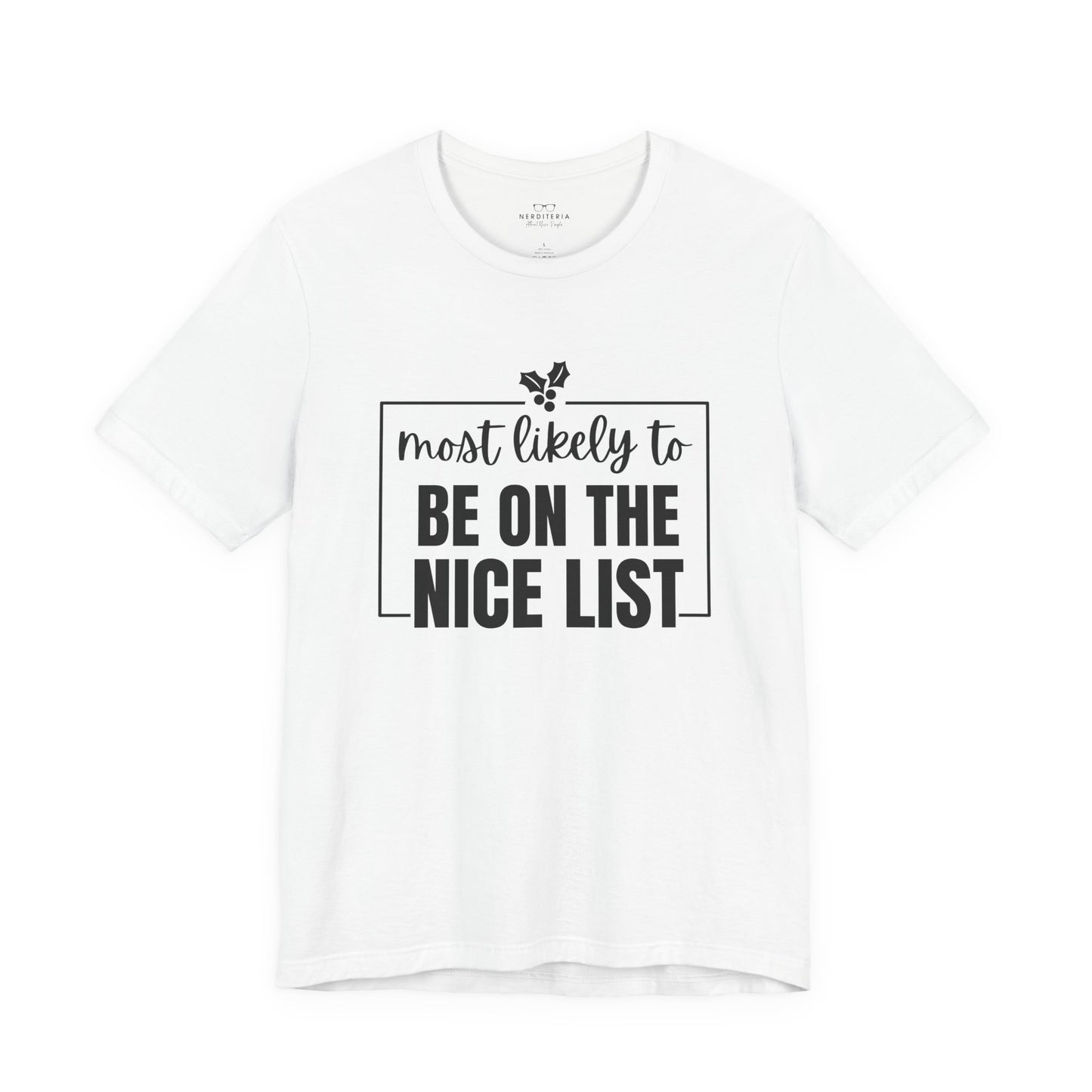 Most Likely to Be on the Nice List - Holiday T-Shirt