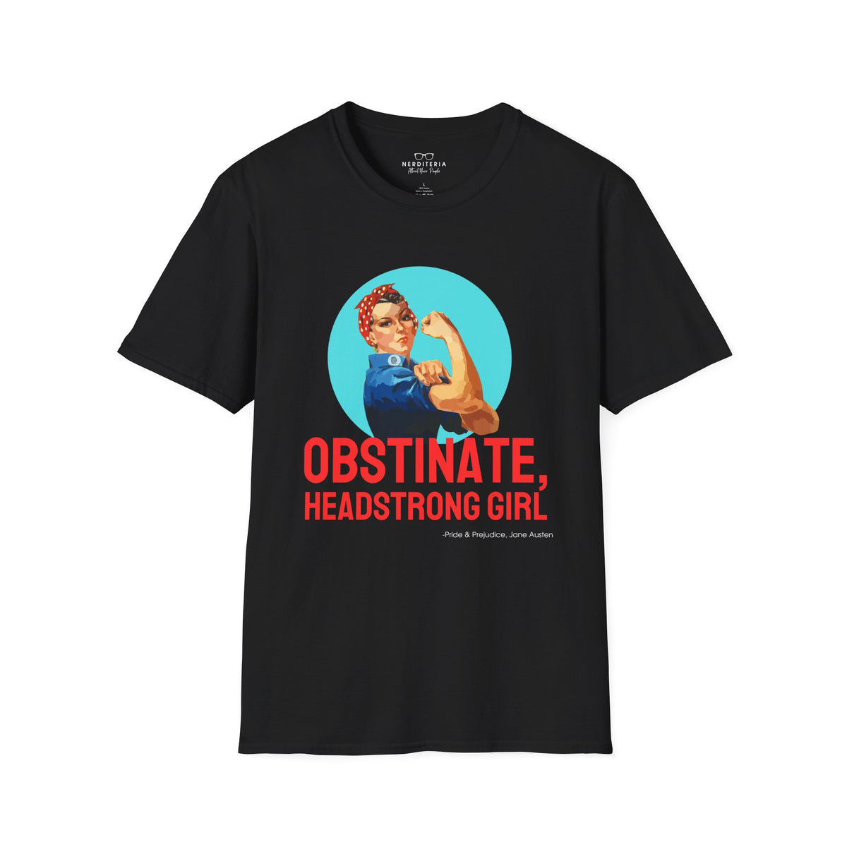 Obstinate Headstrong Rosie The Riveter - Jane Austen Quote T-shirt