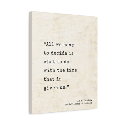 All We Have To Decide Tolkien Quote - Lord of the Rings Canvas Wall Art