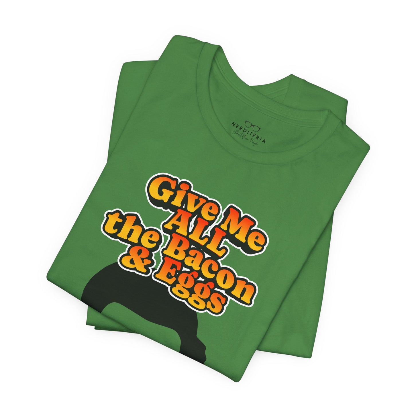 Give Me All the Bacon & Eggs Ron Swanson - Parks & Rec T-Shirt