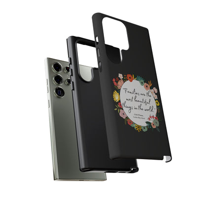 Families Are The Most Beautiful Things Phone Case - Little Women