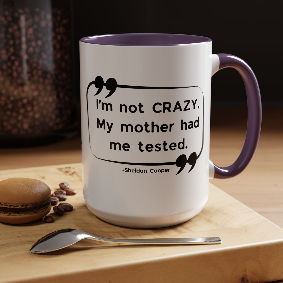 I'm Not Crazy Sheldon Cooper Quote - Big Bang Theory Coffee Mug