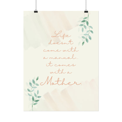 Life Doesn't Come With a Manual, It Comes With a Mother - Fine Art Print