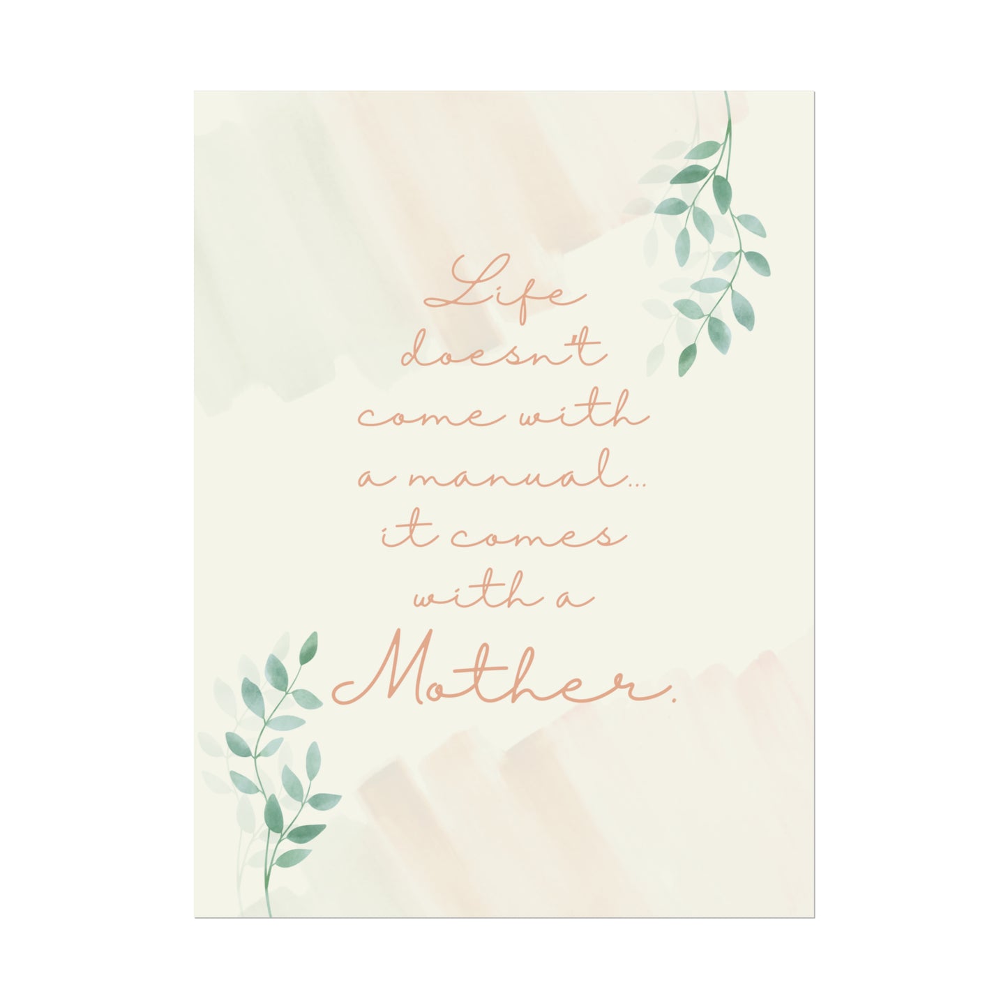 Life Doesn't Come With a Manual, It Comes With a Mother - Fine Art Print