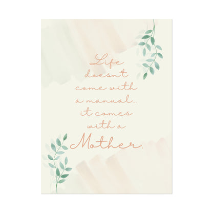 Life Doesn't Come With a Manual, It Comes With a Mother - Fine Art Print